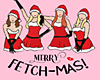 Merry FETCH-MAS! ❤️