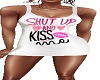 SHUT UP N KISS ME