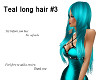 Teal long hair #3