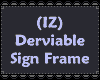 (IZ) Derivable SignFrame