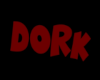 Dork Headsign