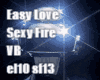 Easy Love Sexy Fire VB