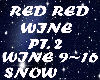 Snow* Red Red Wine PT 2