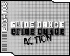 [8O8] Glide Dance Action