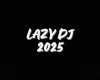 2025 LAZYDJ