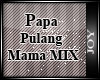 J* Papa Pulang Mama MIX