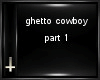 ghetto cowboy part 1
