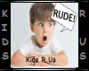 Rude S&D (kids)
