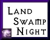 ~Mar Land Swamp Night