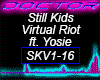 Still Kids, Virtual Riot