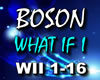 Boson What If I