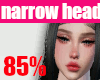 👩85% narrow head