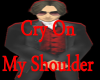 Cry on my Shoulder