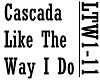 CASCADA - LIKE THE WAY