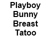 Playboy Bunny Breast tat