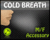 âº Cold Breath M/F