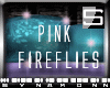 [S] Pink Fireflies