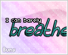B; Breathe