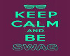 Keep Calm & Swag