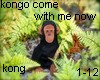 kongo come with me now
