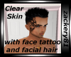 Clear Skin Face tat/hair