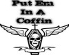 F| Put em in a coffin