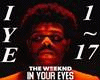 The Weeknd In Your Eyes