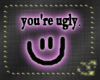 [H] You're Ugly Sticker