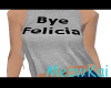 Bye Felicia!
