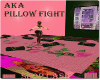 AKA PILLOW FIGHT