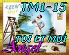 TM1-15 -TOI ET MOI