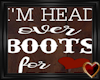 Head Over Boots Sign