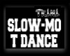 Tl Slow-Mo T Dance