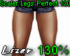 Scaler Legs Perfect 130%