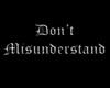 Don't Misunderstand