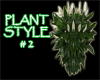 (IKY2) PLANT STYLE #2