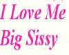=R= I Love Me Big Sissy