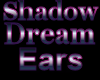Shadow dreamer Ears