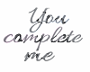 You Complete Me Decal