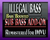 Illegal Bass Sub Add-on