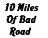 10 Miles Of Bad Road