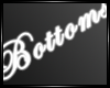 "Bottoms" Sign