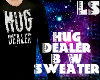 Hug Dealer  Sweater 
