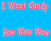 I Want Candy-Bow Wow Wow