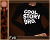 $ Cool Story Bro . BLK