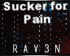 Sucker for Pain