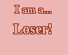 Im a loser