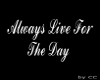 Always Live For The Day