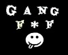 Gang F*F *Dj*