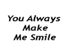 You Always Make Me Smile